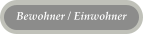 Bewohner / Einwohner
