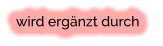 wird ergänzt durch